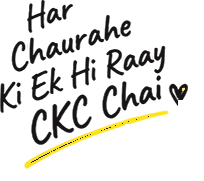 દરેક ચૌરાહાનો એક જ મત — CKC ચા